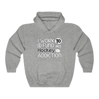 "I Work To Fund My Hockey Addiction" Unisex Hooded Sweatshirt