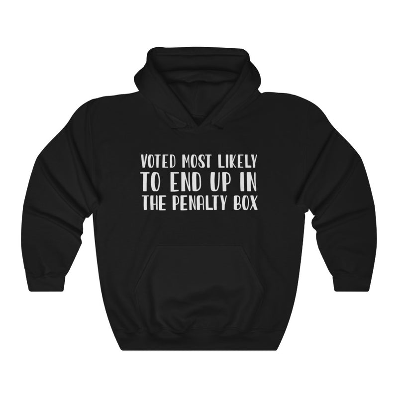 "Voted Most Likely To End Up In The Penalty Box" Unisex Hooded Sweatshirt