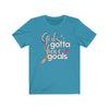 "Girls Gotta Have Goals" Unisex Jersey Tee