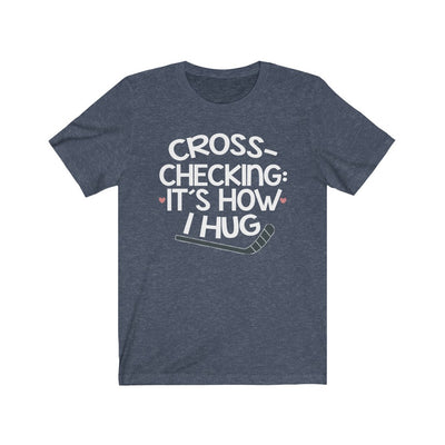 "Cross-checking It's How I Hug" Unisex Jersey Tee