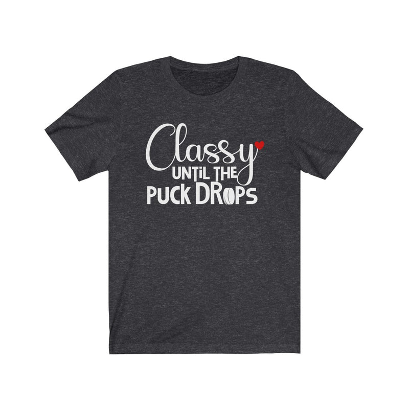 "Classy Until The Puck Drops" Unisex Jersey Tee