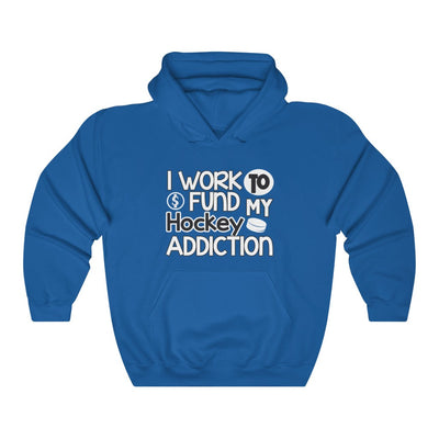 "I Work To Fund My Hockey Addiction" Unisex Hooded Sweatshirt