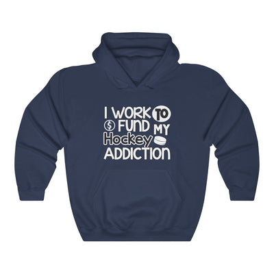 "I Work To Fund My Hockey Addiction" Unisex Hooded Sweatshirt